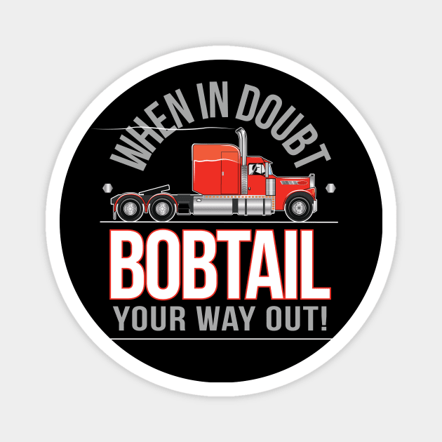 When in Doubt Bobtail your way out! Magnet by chrayk57